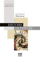 Couverture du livre « Histoire de l'heure » de Jean-Charles Houzeau aux éditions D'un Autre Ailleurs