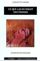 Couverture du livre « Ce que Lacan disait des femmes » de Colette Soler aux éditions Nouvelles Du Champ Lacanien