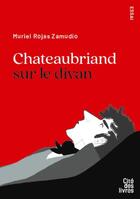 Couverture du livre « Chateaubriand sur le divan » de Muriel Rojas Zamudio aux éditions Cite Des Livres