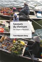 Couverture du livre « Saveurs du Vietnam » de Dang Tuan Nguyen aux éditions Ecole Polytechnique De Montreal