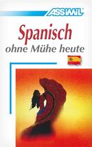 Couverture du livre « Spanisch ohne mühe heute » de Francisco Javier Anton Martinez et Barbara Lilienbeck aux éditions Assimil