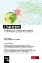 Couverture du livre « L'Etat digital : numérisation de l'administration publique et administration publique du numérique » de Luca Belli et Gilles J. Guglielmi et Collectif aux éditions Berger-levrault