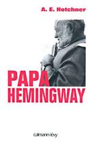 Couverture du livre « Papa Hemingway » de Hotchner A E. aux éditions Calmann-levy