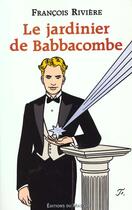 Couverture du livre « Le jardinier de Babbacombe » de Francois Riviere aux éditions Editions Du Masque
