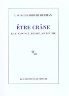 Couverture du livre « Être crâne : lieu, contact, pensée, sculpture » de Georges Didi-Huberman aux éditions Minuit