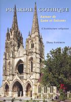 Couverture du livre « Picardie gothique. - autour de laon et soissons. les edifices religieux. » de Dany Sandron aux éditions Picard