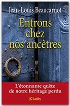 Couverture du livre « Entrons chez nos ancêtres » de Jean-Louis Beaucarnot aux éditions Jc Lattes