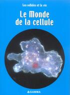 Couverture du livre « Le monde de la cellule » de R Snedden aux éditions Gamma Editions