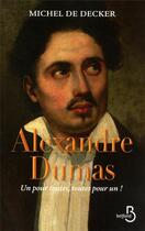 Couverture du livre « Alexandre Dumas ; un pour toutes, toutes pour un ! » de Michel De Decker aux éditions Belfond