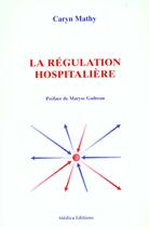 Couverture du livre « La regulation hospitaliere » de Caryn Mathy aux éditions Economica