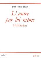 Couverture du livre « L'autre par lui-même ; habilitation » de Jean Baudrillard aux éditions Galilee