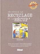 Couverture du livre « Découvrir le recyclage et la récup' » de D Erm aux éditions Glenat