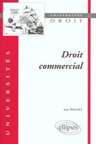 Couverture du livre « Droit commercial » de Luc Paulet aux éditions Ellipses