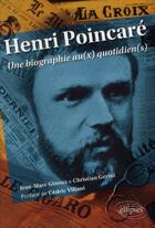 Couverture du livre « Henri poincare : une biographie au(x) quotidien(s) » de Ginoux/Gerini aux éditions Ellipses