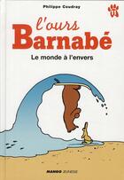 Couverture du livre « L'ours Barnabé ; le monde à l'envers » de Philippe Coudray aux éditions Mango