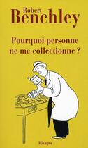 Couverture du livre « Pourquoi personne ne me collectionne? » de Robert Benchley aux éditions Rivages