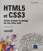 Couverture du livre « HTML5 et CSS3 ; faites évoluer le design de vos sites web » de Christophe Aubry aux éditions Eni