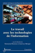 Couverture du livre « Le travail avec les technologies de l'information » de Emmanuel Kessous aux éditions Hermes Science Publications