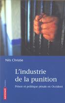 Couverture du livre « L'industrie de la punition ; prison et politique pénale en Occident » de Nils Christie aux éditions Autrement