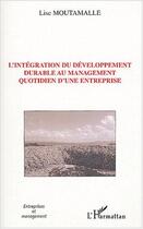 Couverture du livre « L'integration du developpement durable au management quotidien d'une entreprise » de Lise Moutamalle aux éditions L'harmattan