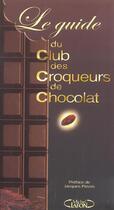 Couverture du livre « Le guide du club des croqueurs de chocolat » de Collectif/Pessis aux éditions Michel Lafon