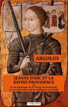 Couverture du livre « Jeanne d'Arc et la divine providence » de Argolus aux éditions La Bruyere