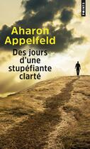 Couverture du livre « Des jours d'une stupéfiante clarté » de Aharon Appelfeld aux éditions Points