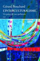 Couverture du livre « L'interculturalisme ; un point de vue québécois » de Gerard Bouchard aux éditions Boreal