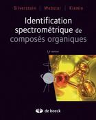 Couverture du livre « Identificaton spectrométique de composés organiques » de David J Kiemle et Robert M Silverstein et Francis X Webster aux éditions De Boeck Superieur