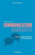 Couverture du livre « Techniques de communication gagnantes : le pouvoir des mots et du silence » de Michel Besson aux éditions Mardaga Pierre
