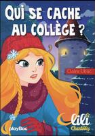 Couverture du livre « Lili Chantilly T.10 ; qui se cache au collège ? » de Claire Ubac et Moernai aux éditions Play Bac