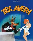 Couverture du livre « Tex Avery » de Patrick Brion aux éditions Chene