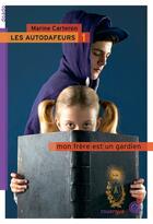 Couverture du livre « Les autodafeurs Tome 1 ; mon frère est un gardien » de Marine Carteron aux éditions Rouergue