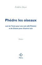 Couverture du livre « Phèdre les oiseaux » de Frédéric Boyer aux éditions P.o.l