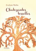 Couverture du livre « Chatoyantes tesselles » de Evelyne Weihs aux éditions Editions Persée