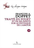 Couverture du livre « Traite Du Fouet Et De Ses Effets Sur Le Physique De L'Amour » de Doppet Francois A. aux éditions La Bourdonnaye
