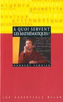 Couverture du livre « A Quoi Servent Les Mathematiques » de Norbert Verdier aux éditions Milan