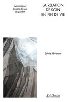 Couverture du livre « La relation de soin en fin de vie ; les soignants face à la quête de sens des patients » de Sylvie Abraham aux éditions Seli Arslan