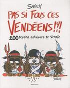 Couverture du livre « Pas si fous ces vendéens !?! 200 dessins satiriques de Vendée » de Sakoch aux éditions Geste