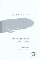Couverture du livre « Sens Contre Sens ; Entretiens Avec Patrick Llored » de Jean Bollack aux éditions La Passe Du Vent