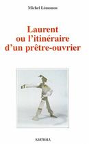 Couverture du livre « Laurent ou l'itinéraire d'un prêtre-ouvrier » de Michel Lemonon aux éditions Karthala