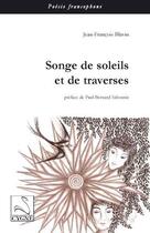 Couverture du livre « Songe de soleils et de traverses » de Jean-Francois Blavin aux éditions Editions Du Cygne