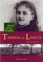 Couverture du livre « Quand elle avait 12 ans, Thérèse de Lisieux » de Palmaert aux éditions Viltis
