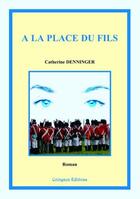 Couverture du livre « A la place du fils » de Catherine Denninger aux éditions Coetquen