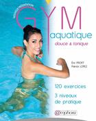Couverture du livre « Gym aquatique ; douce et tonique » de Patrick Lopez aux éditions Amphora