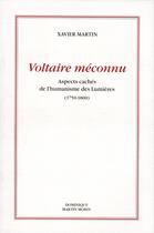 Couverture du livre « Voltaire méconnu ; aspects cachés de l'humanisme des lumières (1750-1800) » de Xavier Martin aux éditions Dominique Martin Morin