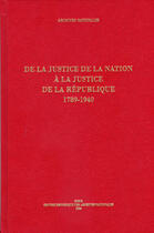 Couverture du livre « De la justice de la nation a la justice de la republique, 1789-1940 » de De Dainville et Barbich aux éditions Documentation Francaise