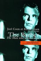 Couverture du livre « The barber, the man who wasn't there » de Ethan Coen et Joel Coen aux éditions Cahiers Du Cinema