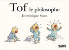 Couverture du livre « Tof Le Philosophe » de Dominique Maes aux éditions Alice