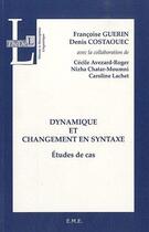 Couverture du livre « Dynamique et changement en syntaxe ; études de cas » de  aux éditions Eme Editions